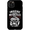 Moto Passione Viaggio Umorismo Sarcastic Custodia per iPhone 11 Pro Imagine Motorcycles Exist Chopper Club Biker Motociclista