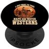 Funny Napping and Western Movie Lover Co I Just Want to Take Naps and Watch Westerns Cowboy Fans PopSockets PopGrip Adesivo