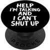 Parlante Chiacchierone Persona Loquace Help I'm Talking And I Can't Shut Up Estroverso Pettegolo PopSockets PopGrip Adesivo