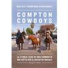 HarperCollins Italia Compton Cowboys. La storia vera di una comunità che lotta per il riscatto sociale