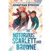 Jonathan Stroud The Notorious Scarlett and Browne (Copertina rigida)