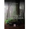 Casa Editrice il Filo di Arianna La strada nella nebbia