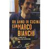 Ponte alle Grazie Un anno in cucina con Marco Bianchi