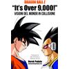 Dragon Ball Z "It'S over 9,000!" Visioni Del Mondo in Collisione