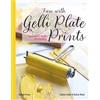 Search Press Having Fun With Gelli Plate Prints: Easy Mixed-media Printmaking