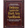 Media Lab Books The Ultimate Wizarding World Defense Against the Dark Arts Spellbook: An Essential Guide to Magical Combat in the World of Harry Potter