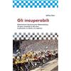 Aiep Editore Gli insuperabili. FSM, 74 gare mondiali in 60 anni; le persone, le storie, le imprese