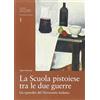 Polistampa La scuola pistoiese tra le due guerre. Un episodio del Novecento italiano. Catalogo della mostra (Firenze, 2000)
