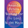 Amanda Peters Waiting for the Long Night Moon (Copertina rigida)