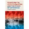 Azzedine Haddou Frantz Fanon, Postcolonialism and the Ethics of Diff (Tascabile)