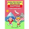 Guida per Piccoli Esploratori - Giappone: Libro Sul Giappone per Bambini - Scopr