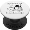 Books Cats Coffee Bookworm Reading Line La vita è migliore con i libri Gatti e caffè Book Lover Reader PopSockets PopGrip Adesivo