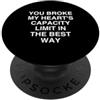 Relationship Humor Lover HAI ROTTO IL LIMITE DI CAPACITÀ DEL MIO CUORE NEL MODO MIGLIORE CON PopSockets PopGrip Adesivo