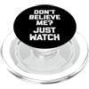 Funny Shirt With Saying & Funny Saying T Maglietta con scritta Don't Believe Me? Just Watch divertente con scritta sarcastica PopSockets PopGrip per MagSafe