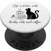 Books Cats Coffee Bookworm Reading Line La vita è migliore con i libri Gatti e caffè Lettura degli amanti dei libri PopSockets PopGrip Adesivo