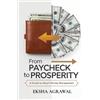 Eksha Agrawal From Paycheck to Prosperity: A Guide to Smart Money Ma (Tascabile)