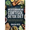 Gialda Reed Mediterranean Cortisol Detox Diet: Balance Hormones, Bur (Tascabile)