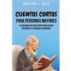 Maryana J Solís Cuentos Cortos Para Personas Mayores (Tascabile)
