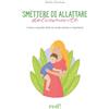 Red Edizioni Smettere di allattare dolcemente. Come e quando farlo in modo sereno e rispettoso