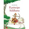 Gallucci Il principe Siddharta. Ediz. a colori