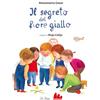Gallucci Il segreto del fiore giallo. Ediz. a colori