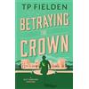 TP Fielden Betraying the Crown (Tascabile) Guy Harford Mystery