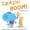 Robie H. Harris CRASH! BOOM! A Math Tale (Copertina rigida)