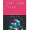 Nikolay Anatolievich Zeveke NAO Robot Course (Tascabile)