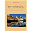 Books on Demand GmbH Der Fanes-Mythos: Von einem sagenhaften Volk in den Dolomiten