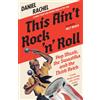 White Rabbit This Ain't Rock 'n' Roll: Pop Music, the Swastika and the Third Reich