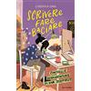 Mondadori Scrivere fare baciare. Consigli e disavventure di una scrittrice