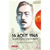Editions Petit à Petit 14 août 1945: Le jour le plus long du Japon