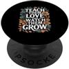Cool And Funny Designs for Moms And Dads Teach Them Love Then Watch Them Grow PopSockets PopGrip Adesivo