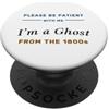 Fun Tees Per favore sii paziente con me Sono un fantasma del 1800 PopSockets PopGrip Adesivo