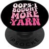 Accumulatore Di Filati Lavoro A Maglia U Oops I Bought More Yarn Lavorazione All'uncinetto Magliaio PopSockets PopGrip Adesivo
