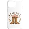 Girls Western Cowgirl Clothing Co. Custodia per iPhone 16 Pro Max Girls Western Cowgirl Lets go girls