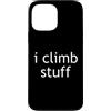 Esskay Designs Rock Climbing Tees Custodia per iPhone 13 Pro Max I Climb Stuff Arrampicata