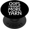 Accumulatore Di Filati Lavoro A Maglia U Oops I Bought More Yarn Lavorazione All'uncinetto Magliaio PopSockets PopGrip Adesivo