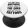 Trad Tattoo Theme Birthday Party Merch f È il mio 75esimo compleanno Saltiamo la torta Facciamo altri tatuaggi PopSockets PopGrip Adesivo