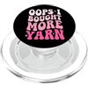 Accumulatore Di Filati Lavoro A Maglia U Oops I Bought More Yarn Lavorazione All'uncinetto Magliaio PopSockets PopGrip per MagSafe