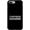 Rather Be Co. Custodia per iPhone 7 Plus/8 Plus Preferirei essere la lavorazione del legno divertente dire umorismo