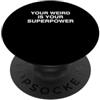 Quirky Personality Self Expression il tuo strano è il tuo superpotere Motivational Mindful Adults PopSockets PopGrip Adesivo