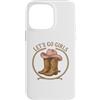Girls Western Cowgirl Clothing Co. Custodia per iPhone 14 Pro Max Girls Western Cowgirl Lets go girls