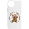 Girls Western Cowgirl Clothing Co. Custodia per iPhone 14 Plus Girls Western Cowgirl Lets go girls