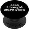 Accumulatore Di Filati Lavoro A Maglia U Oops I Bought More Yarn Lavorazione All'uncinetto Magliaio PopSockets PopGrip Adesivo