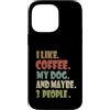 Funny Coffee My Dog Custodia per iPhone 14 Pro Max Mi piace il caffè Il mio cane & forse 3 Persone Divertente Caffè Doggen