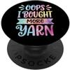 Accumulatore Di Filati Lavoro A Maglia U Oops I Bought More Yarn Lavorazione All'uncinetto Magliaio PopSockets PopGrip Adesivo