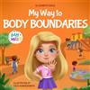 World of Kids Books My Way to Body Boundaries: A Body Safety Book for Kids About Consent, Personal Space, Private Parts, Safe and Unsafe Touch, and Body Awareness: A Body ... (My way: Social Emotional Books for Kids)