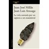 Juan Jose Milla La vida contada por un sapiens a un neandertal / Li (Tascabile)