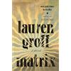 Lauren Groff Matrix (Copertina rigida)